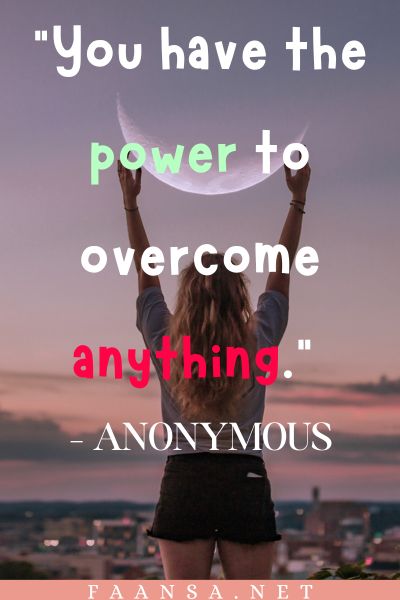 you have the power to over come anything