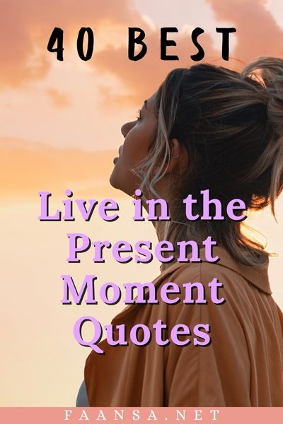 The best Live in the Present Moment Quotes