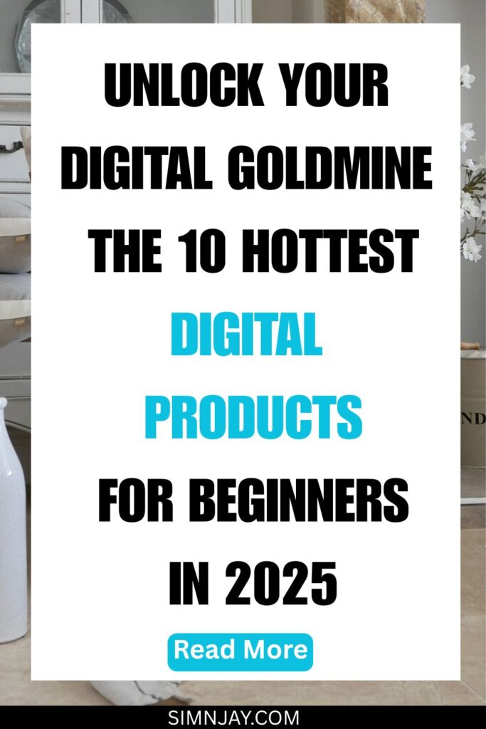 Unlock Your Digital Goldmine The 10 Hottest Digital Products for Beginners in 2025