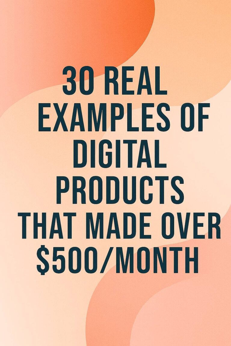30 Real Examples of Digital Products That Made Over $500/month